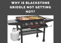 Why is Blackstone Griddle Not Getting Hot? (6 Reasons)