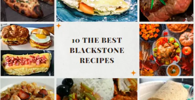12 OF THE BEST BLACKSTONE RECIPES TO TRY THIS YEAR