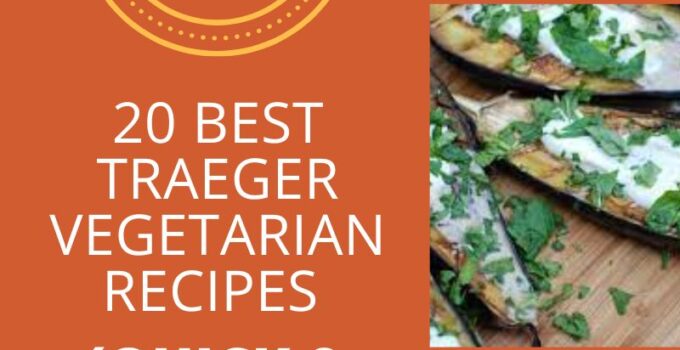 20 Best Traeger Vegetarian Recipes (Quick & EASY)
